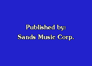 Published by

Sands Music Corp.