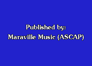 Published by

Maraville Music (ASCAP)