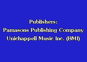 Publisherm
Pamasons Publishing Company
Unichappell Music Inc. (BMI)