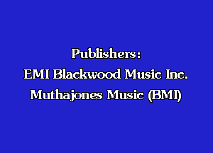 Publishera
EMI Blackwood Music Inc.

Muthajones Music (BM!)
