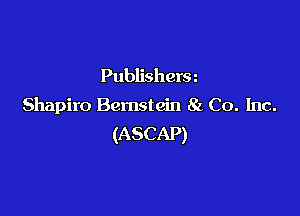Publishera
Shapiro Bernstein 8L Co. Inc.

(ASCAP)