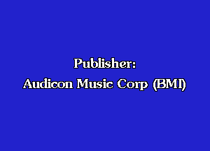 Publishen

Audicon Music Corp (BMI)