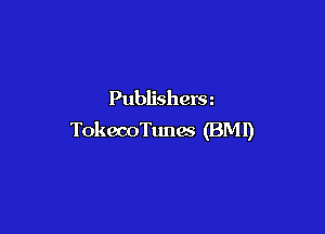 Publisherm

TokecoTunw (BMI)