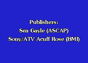 Publishera
Sea Gayle (ASCAP)

SonWATV Acuff Rose (BM!)
