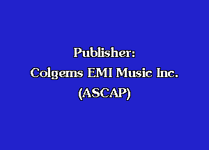 Publishen
Colgems EMI Music Inc.

(ASCAP)