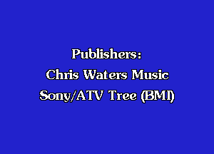 Publishersz
Chris Waters Music

SonWATV Tree (BMI)