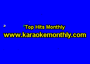 3 Wop Hits Monthly

www.karaokemonthly.com