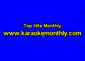 Top Hits' Monthly

www.karaokgmonthly.com