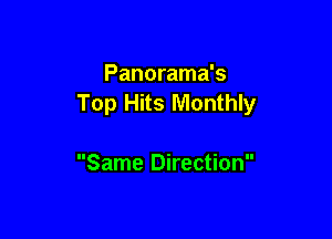 Panorama's
Top Hits Monthly

Same Direction