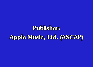 Publishen

Apple Music, Ltd. (ASCAP)