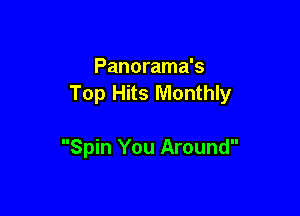 Panorama's
Top Hits Monthly

Spin You Around