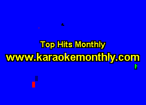 Top Hits Monthly

www.karaokemonthly.com
f