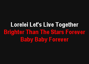 Lorelei Lefs Live Together