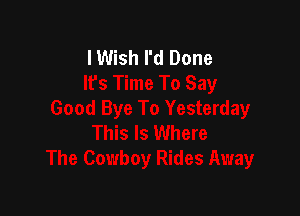 I Wish I'd Done