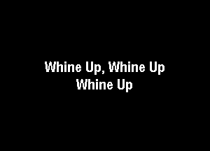 Whine Up, Whine Up

Whine Up