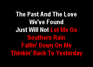 The Past And The Love
We've Found
Just Will Not Let Me Go

Southern Rain
Fallin' Down On Me
Thinkin' Back To Yesterday