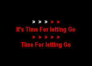 2333313

It's Time For letting Go

333333

Time For letting Go