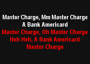 Master Charge, Mm Master Charge
A Bank Americard