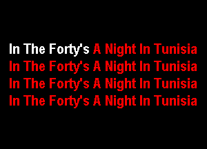 In The Forty's A Night In Tunisia
In The Forty's A Night In Tunisia
In The Forty's A Night In Tunisia
In The Forty's A Night In Tunisia