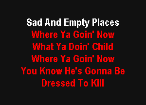 Sad And Empty Places