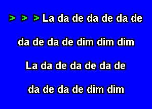 t3 )Ladadedadedade

da de da de dim dim dim

La da de da de da de

da de da de dim dim