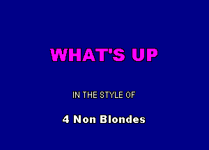 IN THE STYLE 0F

4 Non Blondes