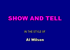 IN THE STYLE 0F

Al Wilson