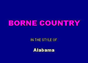 IN THE STYLE 0F

Alabama