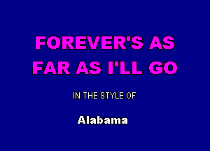 IN THE STYLE 0F

Alabama