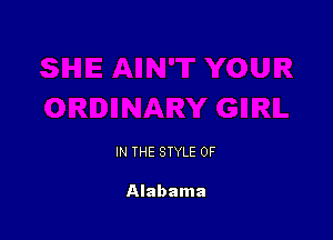 IN THE STYLE 0F

Alabama