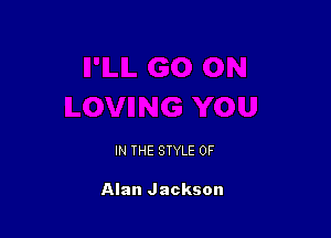 IN THE STYLE 0F

Alan Jackson