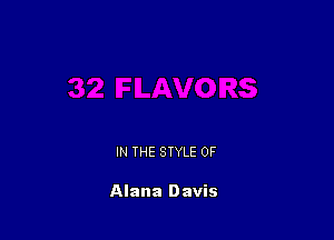 IN THE STYLE 0F

Alana Davis