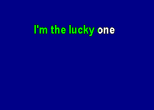 I'm the lucky one