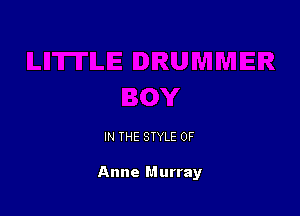 IN THE STYLE 0F

Anne Murray