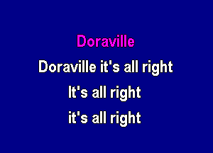 Doraville it's all right
It's all right

it's all right