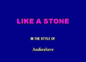 III THE SIYLE 0F

Audioslave
