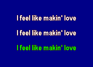 lfeel like makin' love

I feel like makin' love

lfeel like makin' love