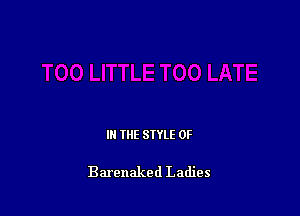 IN THE STYLE 0F

Barenaked Ladies