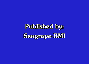 Published by

Seagrape-BMI