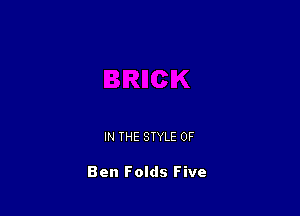 IN THE STYLE 0F

Ben Folds Five