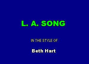 IL. A. SONG

IN THE STYLE 0F

Beth Hart