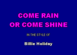 IN THE STYLE 0F

Billie Holiday