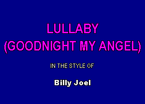 IN THE STYLE 0F

Billy Joel