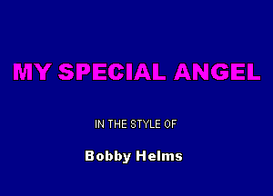IN THE STYLE 0F

Bobby Helms