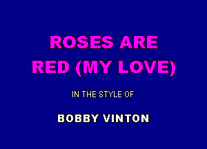 IN THE STYLE 0F

BOBBY VINTON