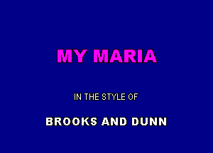 IN THE STYLE 0F

BROOKS AND DUNN