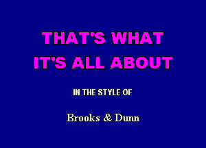 IN THE STYLE 0F

Brooks 6?. Dunn