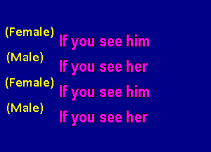 (Female)

(Male)

(Female)

(M ale)