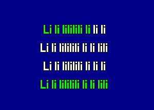 Li Ii Iililili Ii Ii Ii
Li Ii Iililili Ii Ii lili

Li Ii Iililili Ii Ii Ii
Li Ii Iililili Ii Ii lili