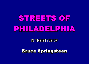 IN THE STYLE 0F

Bruce Springsteen